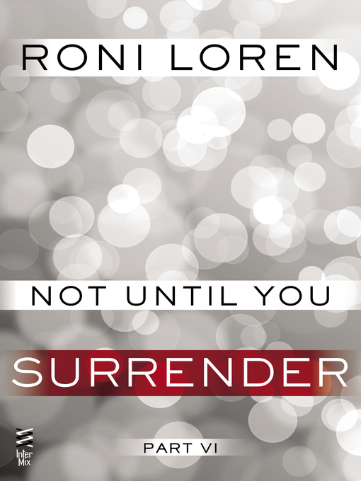 Title details for Not Until You, Part VI by Roni Loren - Wait list